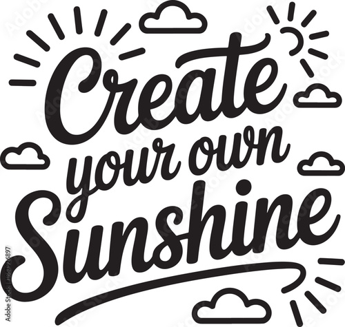 Create your own sunshine inspirational hand lettering quote with sun clouds and weather icons