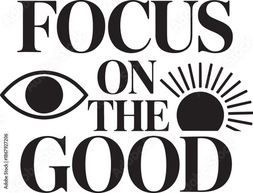Focus on good eye sun symbol positive affirmation inspirational quote vector art