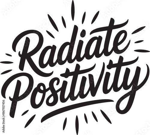 Radiate positivity hand lettered quote with starburst effect inspirational text design