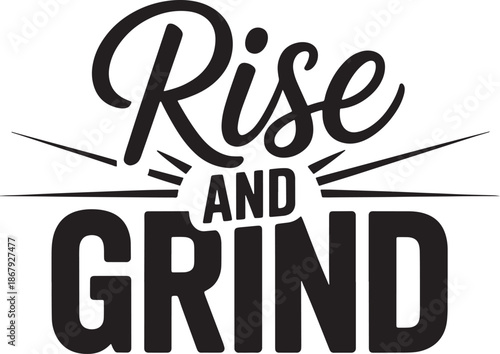 Rise and grind motivational quote hustle work ethic success vector art