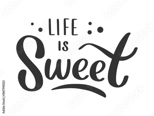 Handwritten life is sweet text design, black lettering 