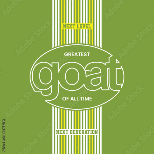 GOAT, Greatest of All Time, typography tee shirt design. Motivation and inspirational quote. Clothing,t shirt, apparel and other uses Vector print, typography, poster.
