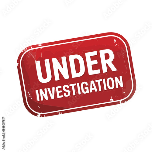 Red under investigation sign or stamp on white background