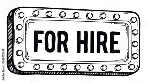 Marquee style FOR HIRE sign in a handdrawn black and white sketch suitable for business announcements, job postings, and service availability advertisements
