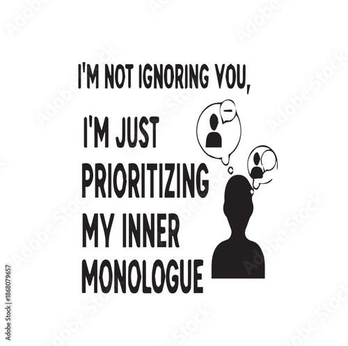 Humorous quote about prioritizing inner monologue over others