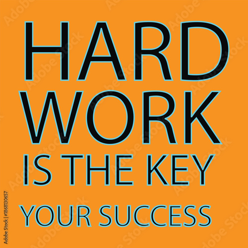 This image displays a motivational quote graphic on a vibrant orange background. The text, rendered in  with a dark color and light blue outline, reads: "HARD WORK IS THE KEY YOUR SUCCESS 