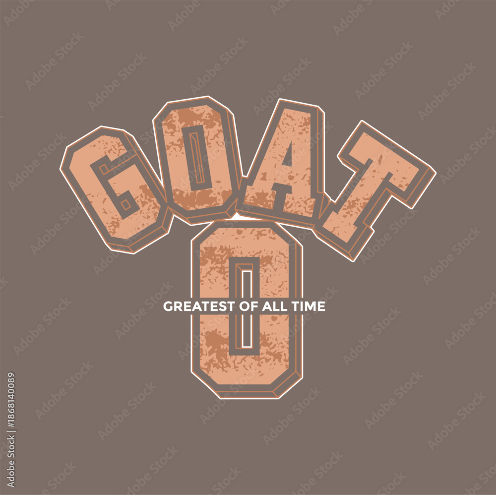 Fototapeta premium GOAT, Greatest of All Time, typography tee shirt design. Motivation and inspirational quote. Clothing,t shirt, apparel and other uses Vector print, typography, poster.