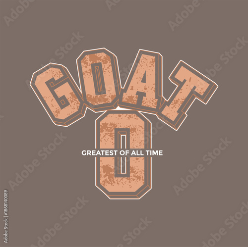 GOAT, Greatest of All Time, typography tee shirt design. Motivation and inspirational quote. Clothing,t shirt, apparel and other uses Vector print, typography, poster.