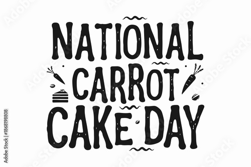 NATIONAL CARROT CAKE DAY vector illustration isolated 