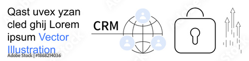 Business management, data security, online communication, CRM, digital marketing, customer retention. Global network with user icons, lock and growth arrows. Data security and business management