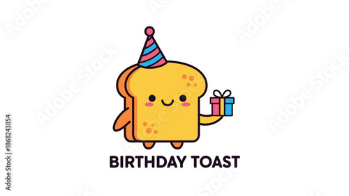 A cute, cartoon-style slice of toast wearing a party hat, holding a gift, the words "Birthday Toast