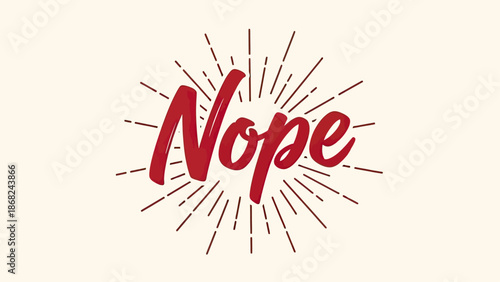 A red script "Nope" framed by burst rays on a cream background