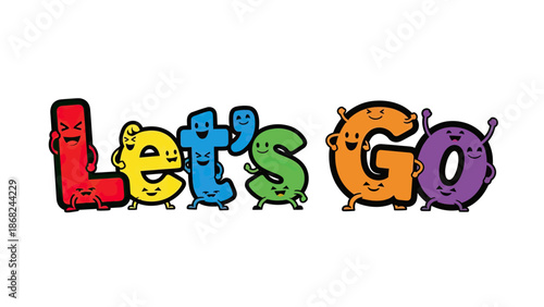 Colorful, cartoonish letters "Let's Go" with facial features and limbs, standing together