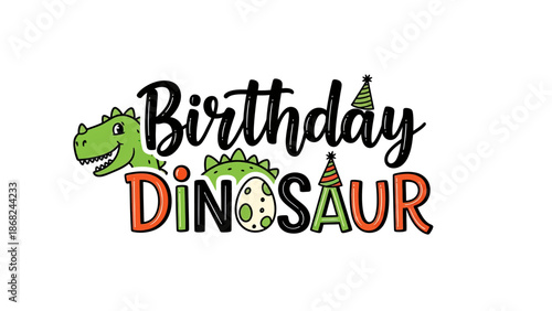Fun dinosaur-themed birthday text with illustrations of a dinosaur, eggs, and party hats