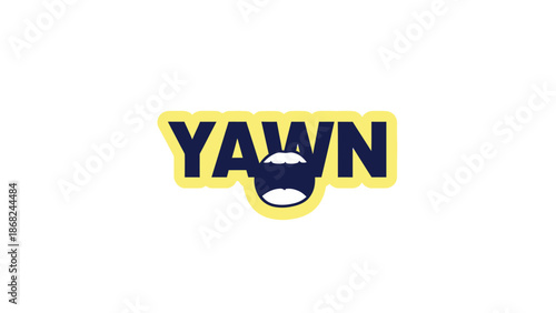 A stylized illustration featuring the word "YAWN" with an open mouth graphic