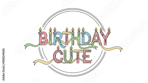 Colorful birthday graphic with candles shaped as letters spelling "Birthday Cute" inside a circle