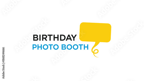A graphic featuring "BIRTHDAY PHOTO BOOTH" text next to a yellow speech bubble