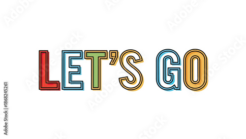 A vibrant, layered text reads "LET'S GO" in bold, outlined fonts