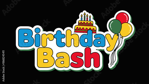 A celebratory design on a black background displays "Birthday Bash," cake, and colorful balloons