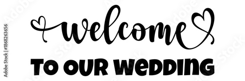Elegant Welcome to Our Wedding Calligraphy Text Vector Illustration