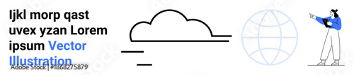 Cloud icon, globe outline, person gesturing towards text elements, emphasizing connectivity, cloud computing, internet, digital solutions, design remote work. Ideal for web technology simple