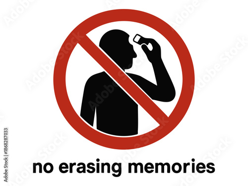 Symbolic prohibition sign featuring a person erasing their head with an eraser, crossed out in red with the phrase no erasing memories. Absurd prohibition sign. Generative ai vector colorful.