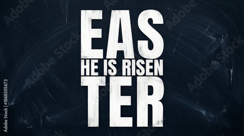 Easter he is risen text on dark chalkboard background