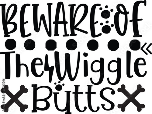 Beware Of The Wiggle Butts Cute Dog Lover Typography