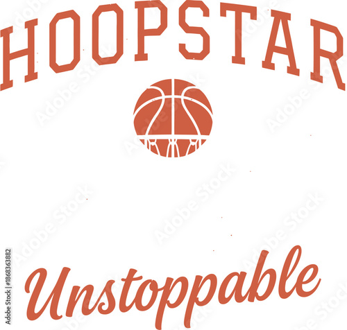 Retro hoopstar basketball graphic design featuring motivational unstoppable script typography for sports apparel merchandise