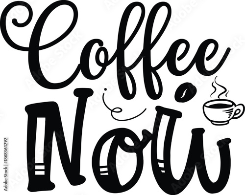 Coffee Now Minimalist Urgent Caffeine Enthusiast Typography