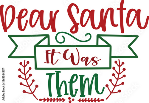 Dear Santa It Was Them Funny Naughty List Holiday Graphic