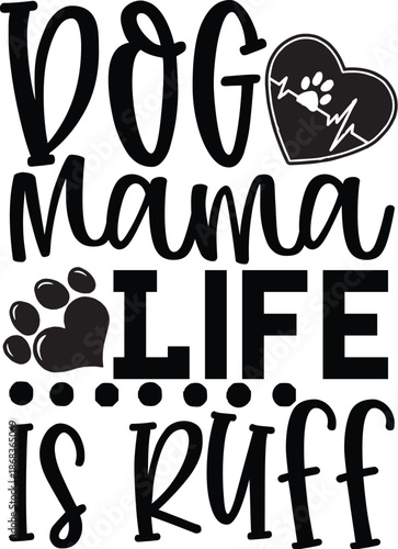 Dog Mama Life Is Ruff Funny Pet Lover Pun Quote Vector