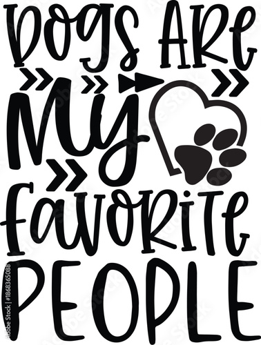 Dogs Are My Favorite People Funny Pet Lover Quote Graphic