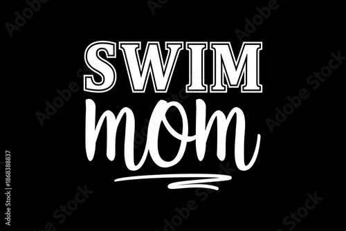 Swim mom svg quotes typography t-shirt design for cricut.
