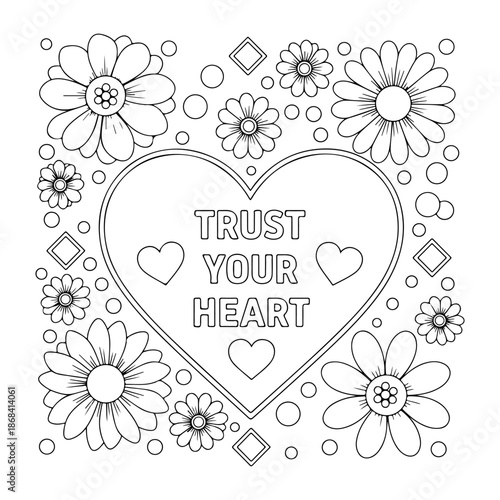 Trust Your Heart Coloring Page - Beautiful Floral Heart Outline with Blossoms and Geometric Accents for Creative Expression and Relaxation