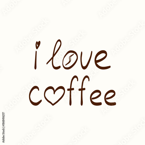 I love coffee hand-lettered phrase with heart and coffee bean detail on a light background. Cute typography illustration for cafe branding, coffee shop decor, packaging, prints and stickers
