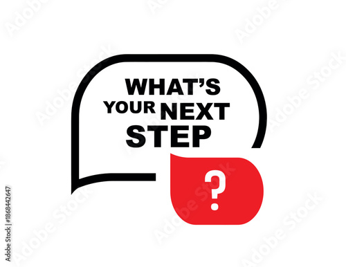 Whats your next step sign on white background