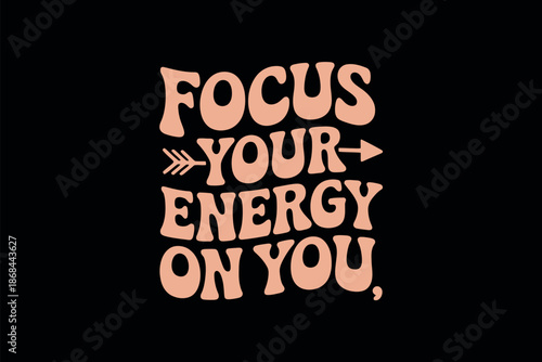 Inspirational Quote Focus Your Energy