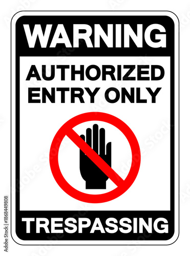 Warning Authorized Entry Only Trespassing Symbol Sign, Vector Illustration, Isolate On White Background Label.EPS10