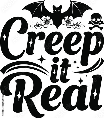 Creep it real Halloween typography illustration, spooky funny quote vector art with bat and skull elements, black and white festive lettering design