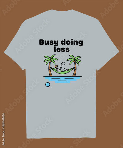 Busy doing less: a playful grey t-shirt design for ultimate relaxation and island vibes