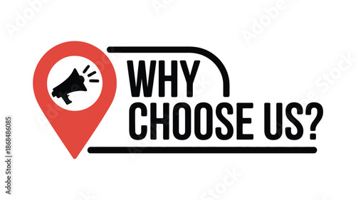 Why choose us concept with megaphone and location pin icon, business promotion, marketing communication, customer trust, and brand positioning idea.