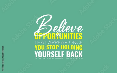 Fotografia Inspirational quote about believing in opportunities and self empowerment