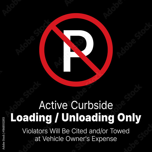 No Parking Sign Vector, Active Curbside Loading and Unloading Only, Vertical Tow Away Zone Warning Signal
