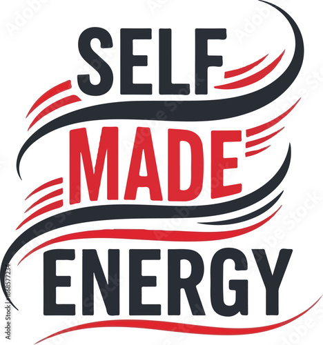 Self Made Energy motivational quote typography t shirt design vector illustration for print and fitness apparel