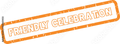Friendly Celebration warm orange grunge rubber stamp seal for joyful gatherings and happy events