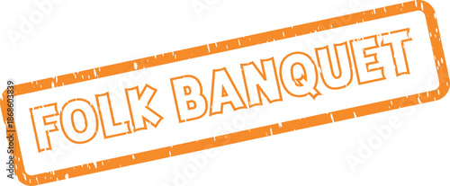 Orange folk banquet rubber stamp marking a document or package surface with grunge texture