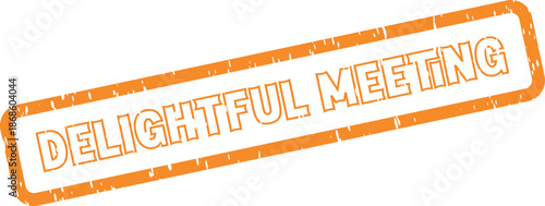 Orange rubber stamp impression saying Delightful Meeting for events or business