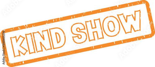 Vibrant Orange Kind Show Text Rubber Stamp for Engaging Public Entertainment Performances