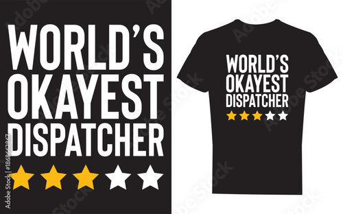 Worlds Okayest Dispatcher Funny Truck Police 911 Dispatcher Vector file on white background